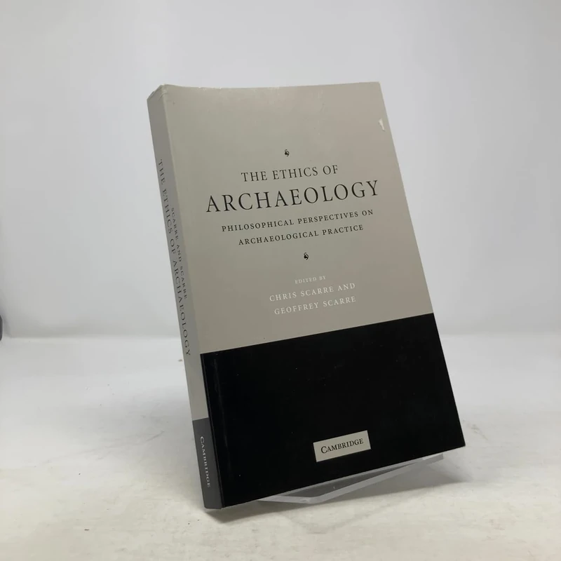 The Ethics of Archaeology: Philosophical Perspectives on Archaeological Practice
