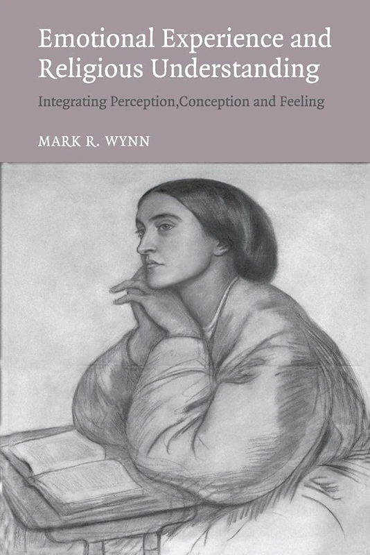 Emotional Experience and Religious Understanding: Integrating Perception, Conception And Feeling