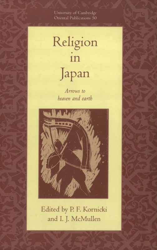 Religion in Japan: Arrows to Heaven and Earth: 50 (University of Cambridge Oriental Publications, Series Number 50)
