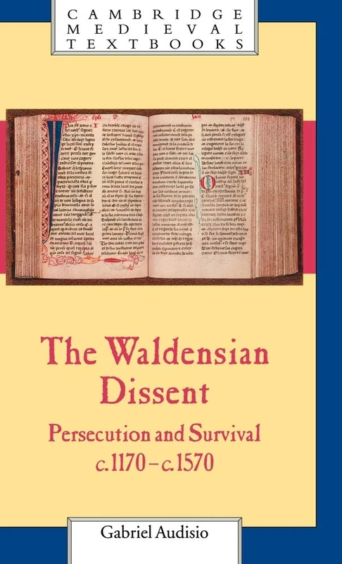 The Waldensian Dissent: Persecution and Survival, c.1170–c.1570 (Cambridge Medieval Textbooks)