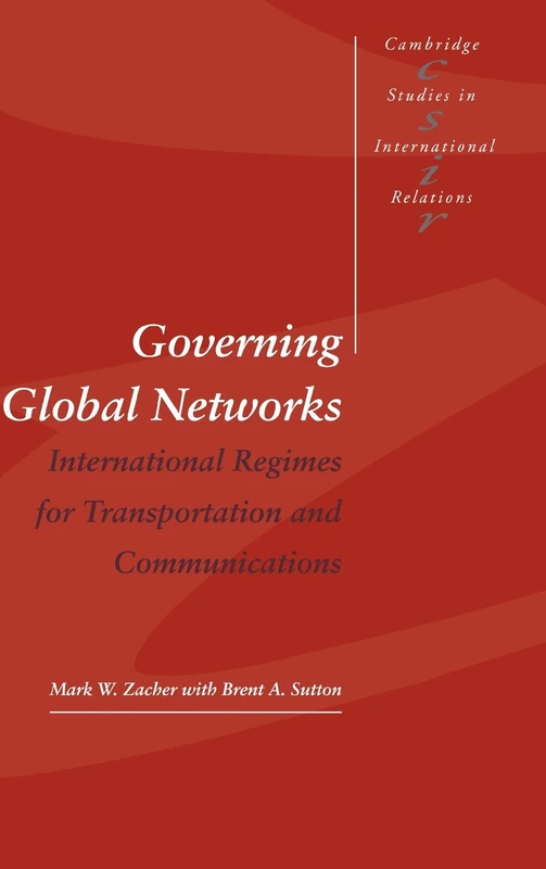 Governing Global Networks: International Regimes for Transportation and Communications: 44 (Cambridge Studies in International Relations, Series Number 44)
