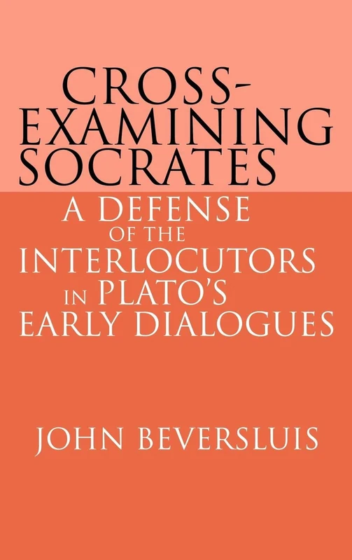 Cross-Examining Socrates: A Defense of the Interlocutors in Plato's Early Dialogues