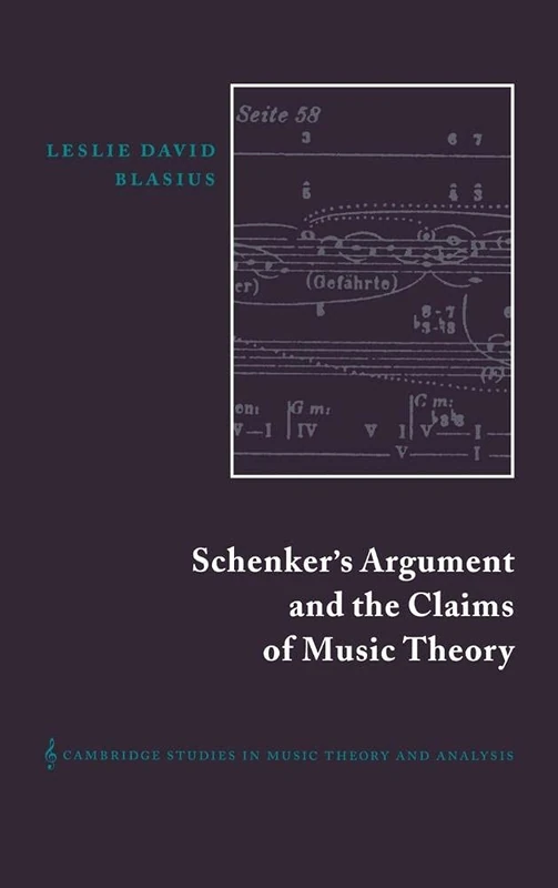 Schenker's Argument and the Claims of Music Theory (Cambridge Studies in Music Theory & Analysis): 9 (Cambridge Studies in Music Theory and Analysis, Series Number 9)