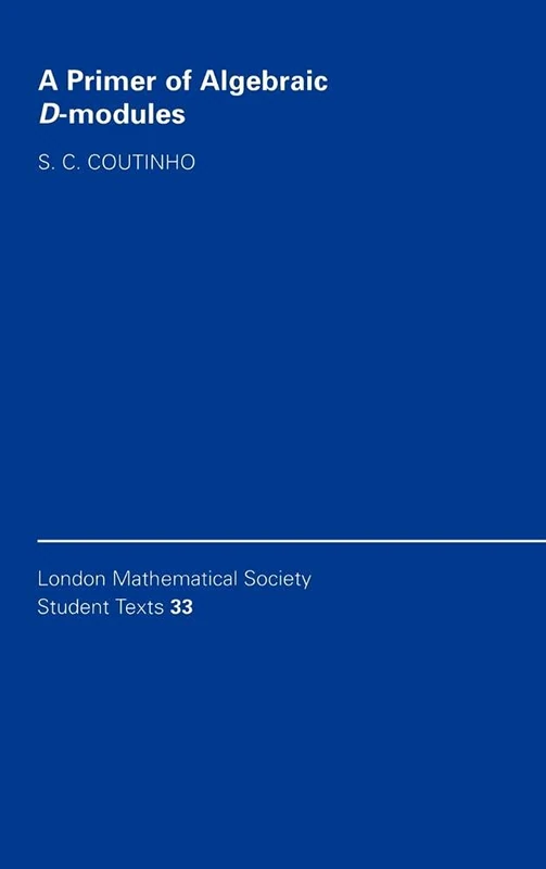 A Primer of Algebraic D-Modules: 33 (London Mathematical Society Student Texts, Series Number 33) - Image 1