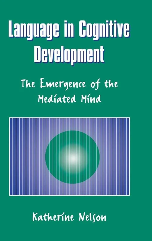Language in Cognitive Development: The Emergence of the Mediated Mind