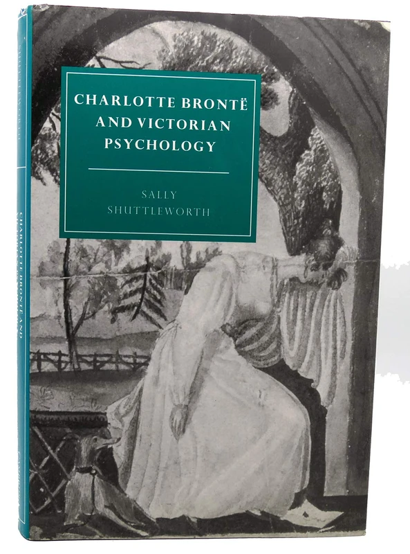 Charlotte Brontë and Victorian Psychology: 7 (Cambridge Studies in Nineteenth-Century Literature and Culture, Series Number 7)