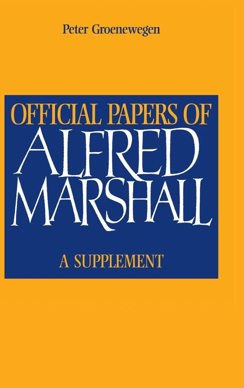 Official Papers of Alfred Marshall: A Supplement