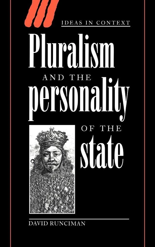 Pluralism and the Personality of the State: 47 (Ideas in Context, Series Number 47)