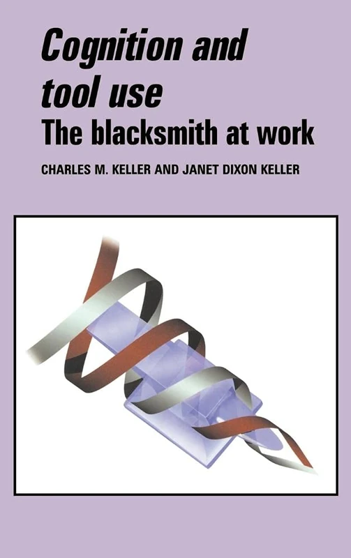 Cognition and Tool Use: The Blacksmith at Work (Learning in Doing)
