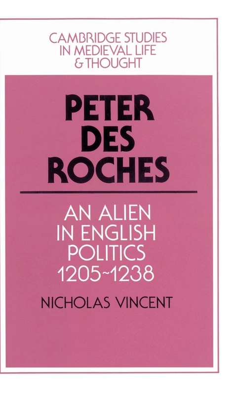 Peter des Roches: An Alien in English Politics - Cambridge Press