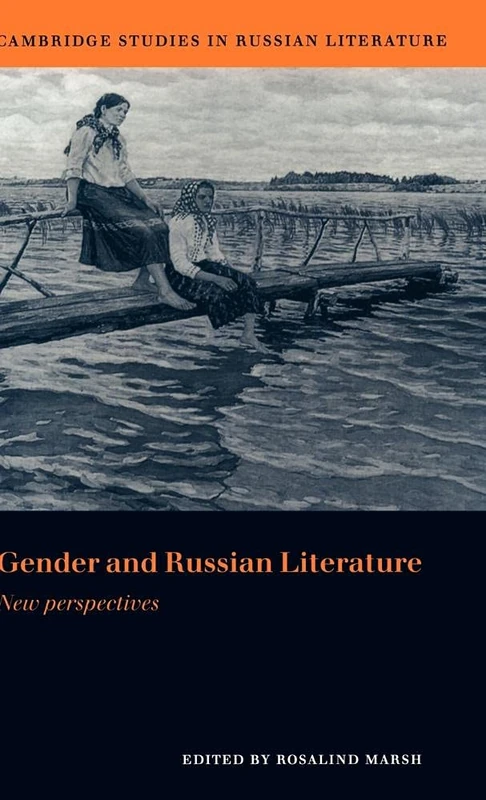Gender and Russian Literature: New Perspectives (Cambridge Studies in Russian Literature)