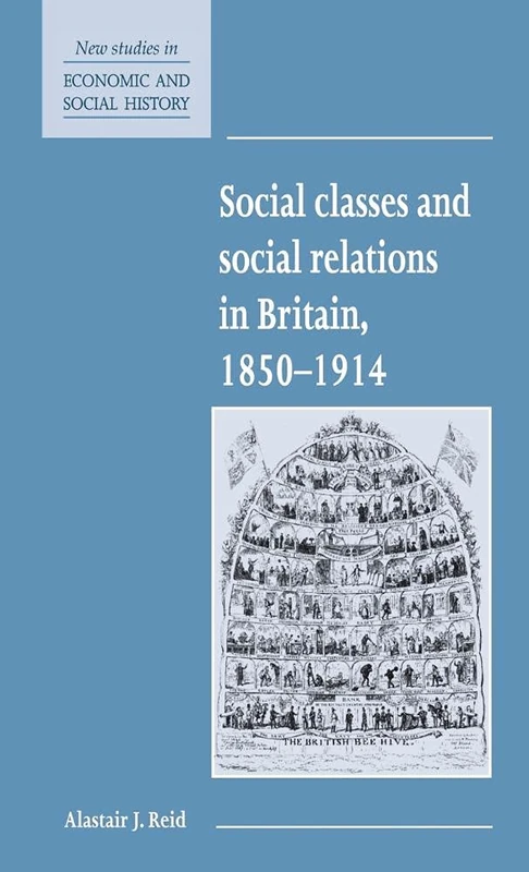 Social Classes and Social Relations in Britain 1850–1914: 19 (New Studies in Economic and Social History, Series Number 19)