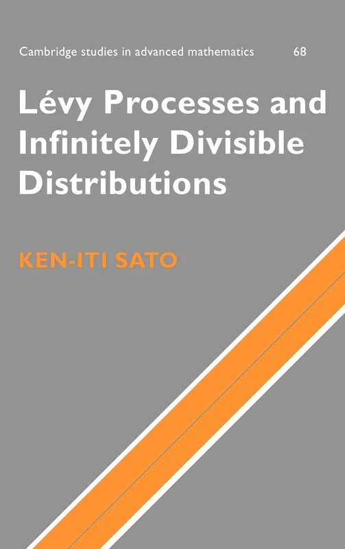 Lévy Processes and Infinitely Divisible Distributions: 68 (Cambridge Studies in Advanced Mathematics, Series Number 68)