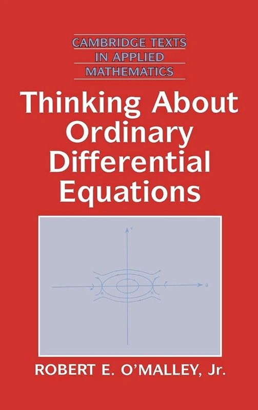 Thinking about Ordinary Differential Equations: 18 (Cambridge Texts in Applied Mathematics, Series Number 18)