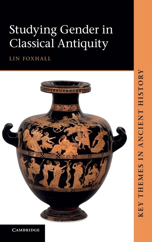 Studying Gender in Classical Antiquity (Key Themes in Ancient History)