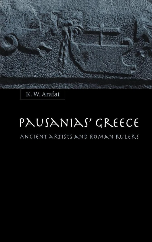 Pausanias' Greece: Ancient Artists and Roman Rulers
