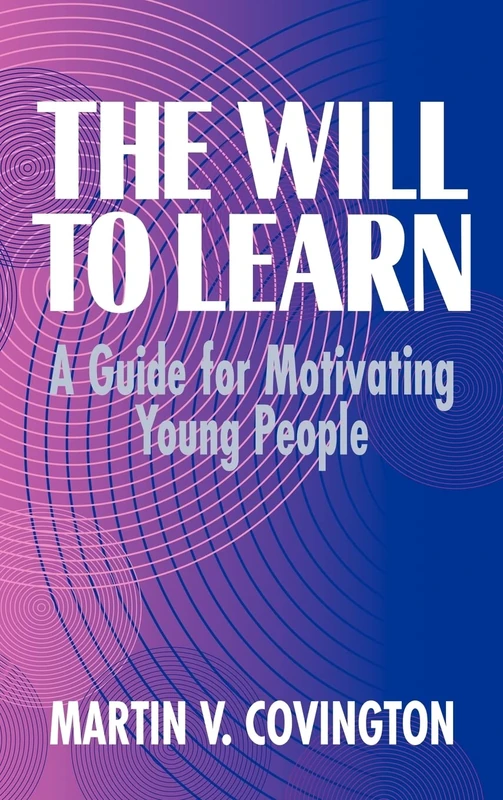 The Will to Learn: A Guide for Motivating Young People