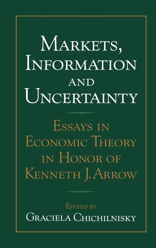Markets, Information and Uncertainty: Essays in Economic Theory in Honor of Kenneth J. Arrow