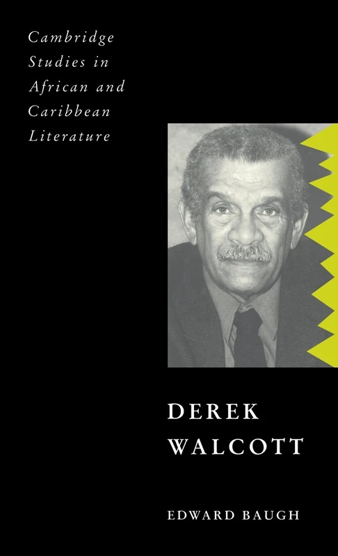 Derek Walcott: 10 (Cambridge Studies in African and Caribbean Literature, Series Number 10)