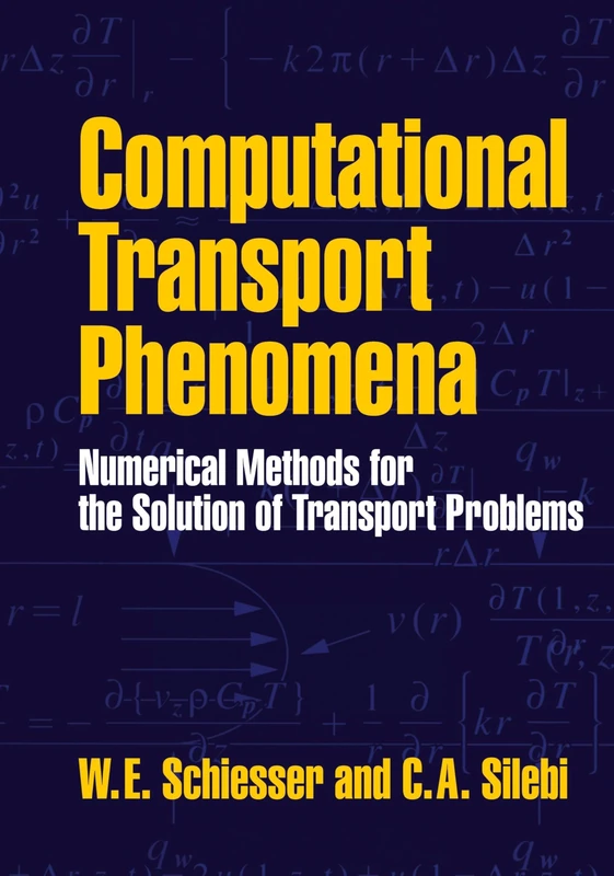 Computational Transport Phenomena: Numerical Methods for the Solution of Transport Problems