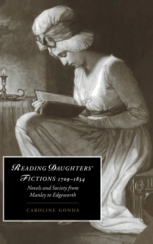 Reading Daughters' Fictions 1709–1834: Novels and Society from Manley to Edgeworth: 19 (Cambridge Studies in Romanticism, Series Number 19) - Image 1