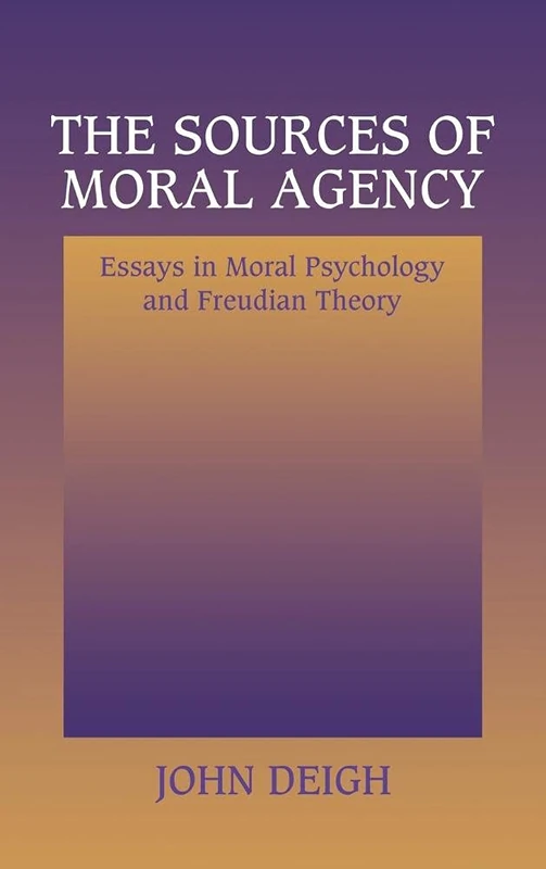 The Sources of Moral Agency: Essays in Moral Psychology and Freudian Theory - Image 1