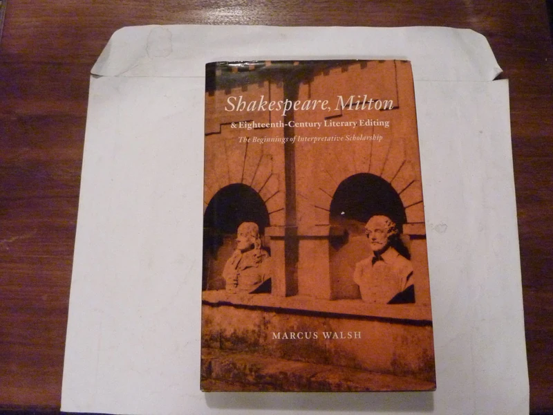 Shakespeare, Milton and Eighteenth-Century Literary Editing: The Beginnings of Interpretative Scholarship