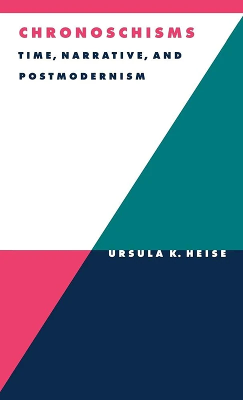 Chronoschisms: Time, Narrative, and Postmodernism: 23 (Literature, Culture, Theory, Series Number 23)