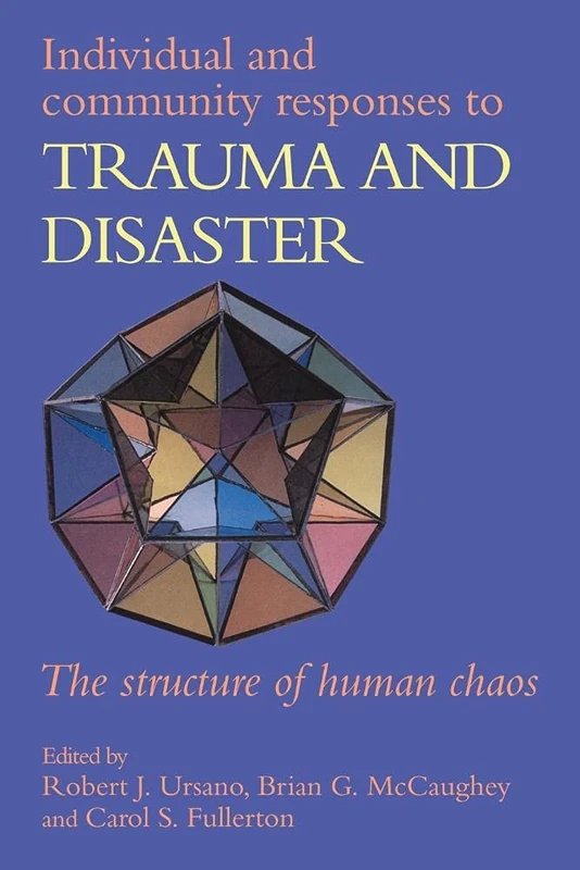 Responses to Trauma and Disaster: The Structure of Human Chaos