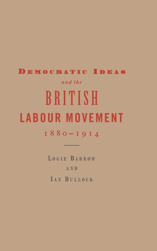 Democratic Ideas and the British Labour Movement, 1880–1914