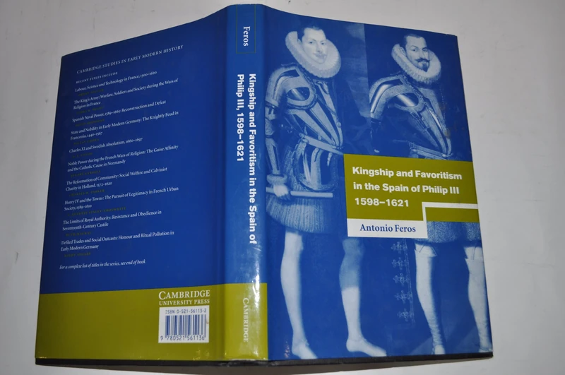 Kingship and Favoritism in the Spain of Philip III, 1598–1621 (Cambridge Studies in Early Modern History)