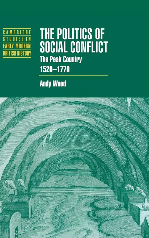 The Politics of Social Conflict: The Peak Country, 1520–1770 (Cambridge Studies in Early Modern British History) - Image 1