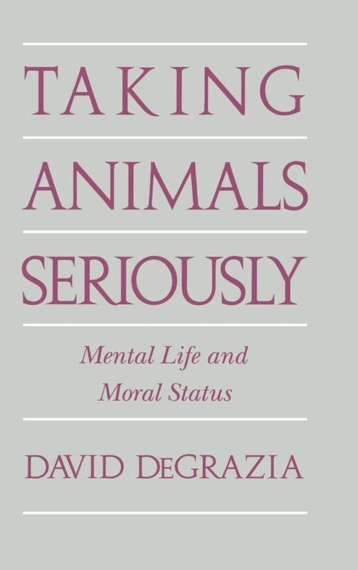 Taking Animals Seriously: Mental Life and Moral Status