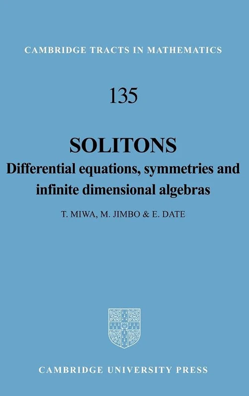 Solitons: Differential Equations, Symmetries and Infinite Dimensional Algebras: 135 (Cambridge Tracts in Mathematics, Series Number 135)