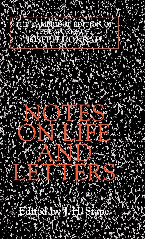 Notes on Life and Letters (The Cambridge Edition of the Works of Joseph Conrad)