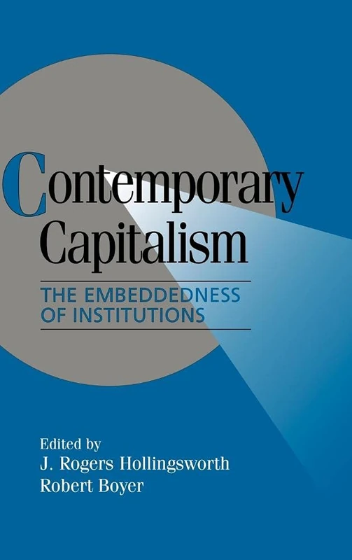Contemporary Capitalism: The Embeddedness of Institutions (Cambridge Studies in Comparative Politics)