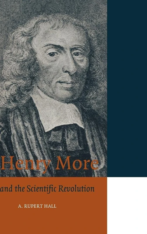 Henry More: and the Scientific Revolution (Cambridge Science Biographies)