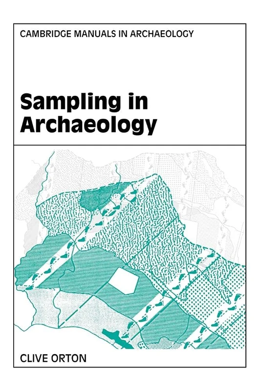 Sampling in Archaeology (Cambridge Manuals in Archaeology)