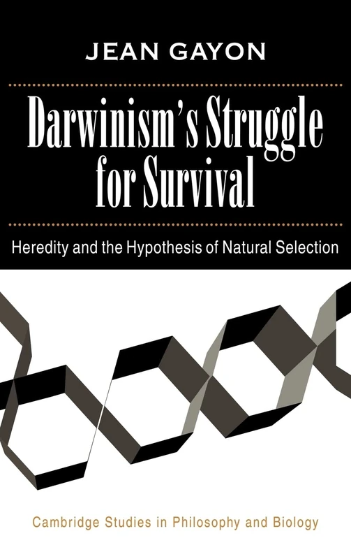 Darwinism's Struggle for Survival: Heredity and the Hypothesis of Natural Selection (Cambridge Studies in Philosophy and Biology)