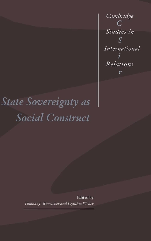 State Sovereignty as Social Construct: 46 (Cambridge Studies in International Relations, Series Number 46)