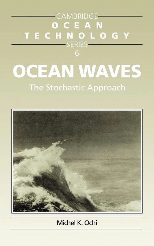 Ocean Waves: The Stochastic Approach: 6 (Cambridge Ocean Technology Series, Series Number 6)
