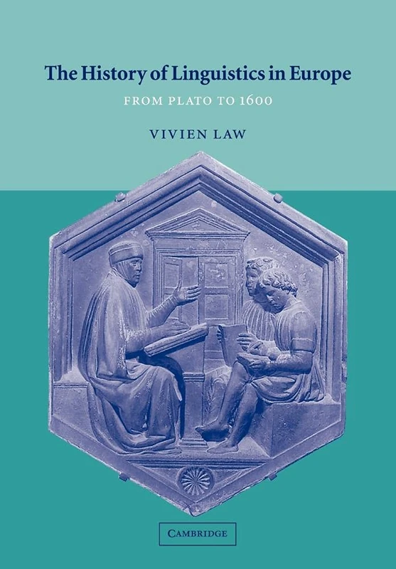 History of Linguistics in Europe: From Plato to 1600 (Cambridge Textbooks in Linguistics)