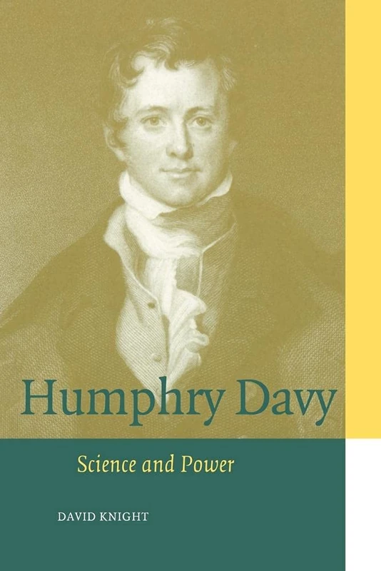 Humphry Davy: Science and Power (Cambridge Science Biographies)