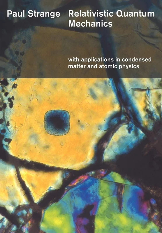 Relativistic Quantum Mechanics: With Applications in Condensed Matter and Atomic Physics (Religious Studies; 47)