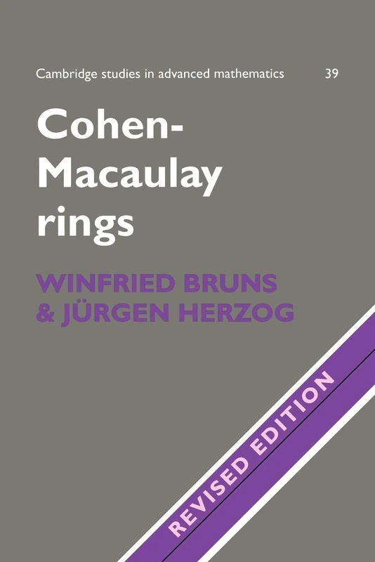 Cohen-Macaulay Rings 2ed: Revised Edition: 39 (Cambridge Studies in Advanced Mathematics, Series Number 39)
