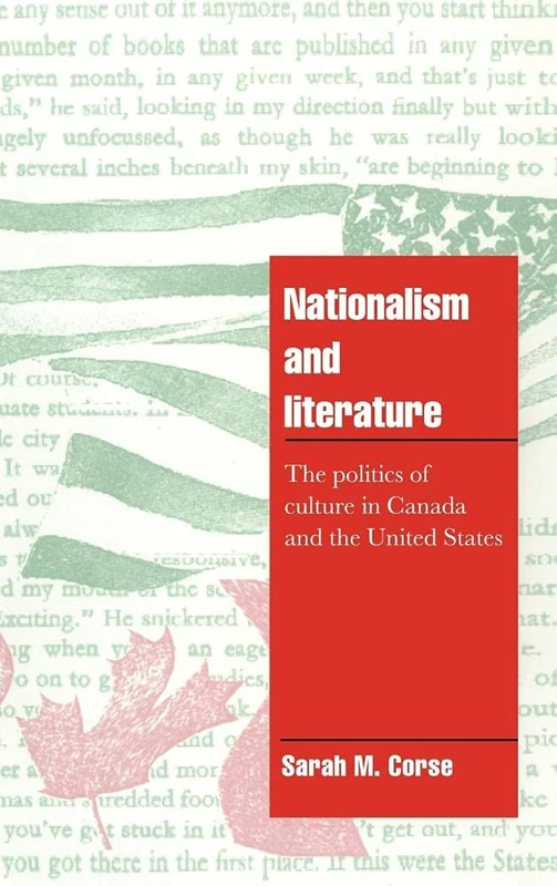 Nationalism and Literature: The Politics of Culture in Canada and the United States (Cambridge Cultural Social Studies)