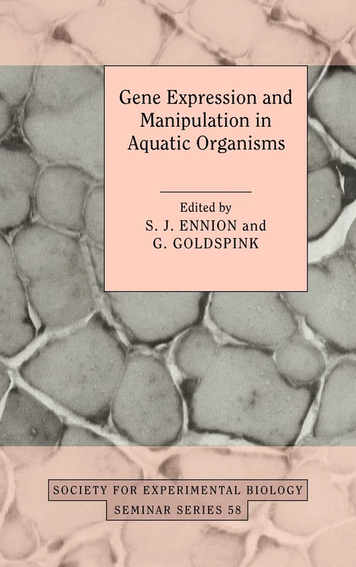 Gene Expression and Manipulation in Aquatic Organisms: 58 (Society for Experimental Biology Seminar Series, Series Number 58)