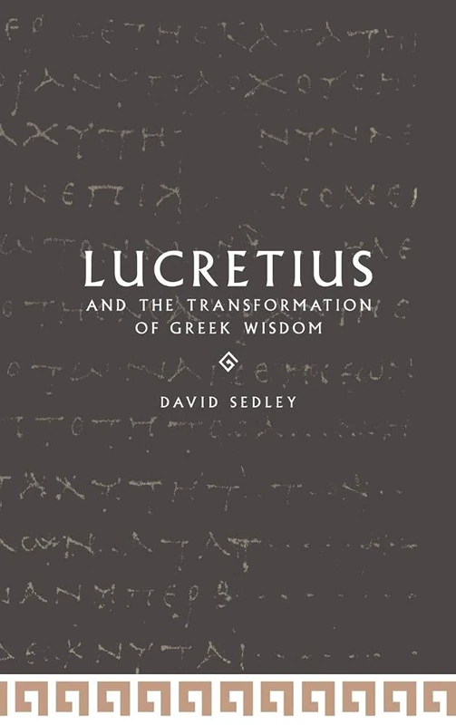 Lucretius and the Transformation of Greek Wisdom