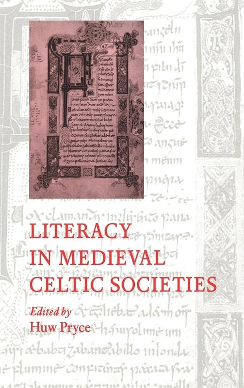 Literacy in Medieval Celtic Societies: 33 (Cambridge Studies in Medieval Literature, Series Number 33)