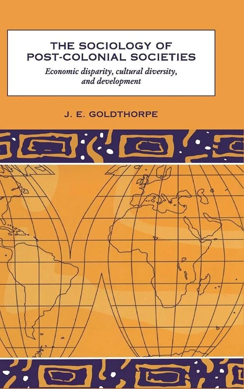 The Sociology of Post-Colonial Societies: Economic Disparity, Cultural Diversity and Development
